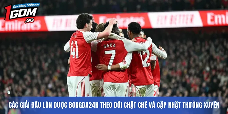 Các giải đấu lớn được bongda24h theo dõi chặt chẽ và cập nhật thường xuyên