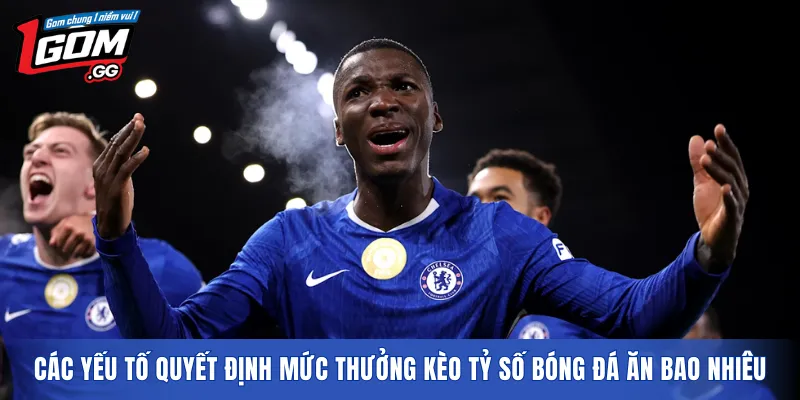 Các yếu tố quyết định mức thưởng kèo tỷ số bóng đá ăn bao nhiêu