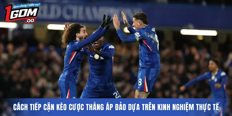 Cách tiếp cận kèo cược thắng áp đảo dựa trên kinh nghiệm thực tế