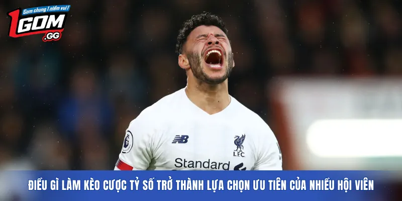 Điều gì làm kèo cược tỷ số trở thành lựa chọn ưu tiên của nhiều hội viên?