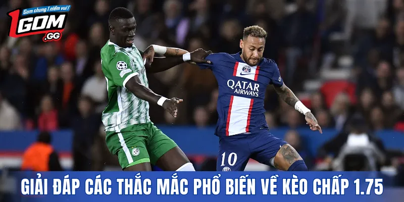 Giải đáp các thắc mắc phổ biến về kèo chấp 1.75