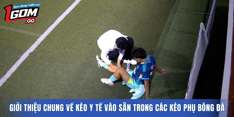 Giới thiệu chung về kèo y tế vào sân trong các kèo phụ bóng đá