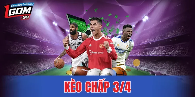 Kèo Chấp 3/4 – Dạng Kèo Đòi Hỏi Phân Tích Sâu Năm 2026
