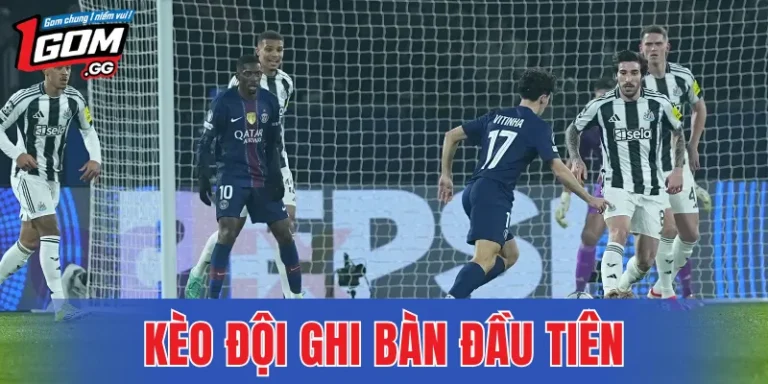 Kèo Đội Ghi Bàn Đầu Tiên – Bí Quyết Đánh Nhanh Từ Đầu Trận