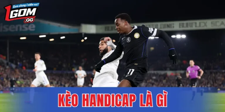Kèo Handicap Là Gì – Hướng Dẫn Hiểu Nhanh Cho Người Chơi