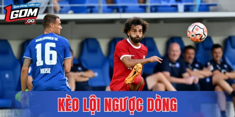 Kèo Lội Ngược Dòng – Nhận Diện Trận Đấu Có Khả Năng Lật Kèo