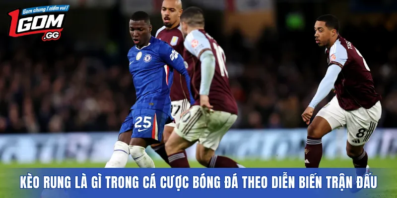 Kèo rung là gì trong cá cược bóng đá theo diễn biến trận đấu