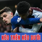 Kèo Trên Kèo Dưới – Phân Tích Cục Diện Và Chọn Cửa Phù Hợp