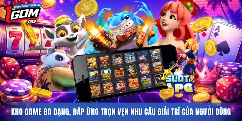 Kho game đa dạng, đáp ứng trọn vẹn nhu cầu giải trí của người dùng