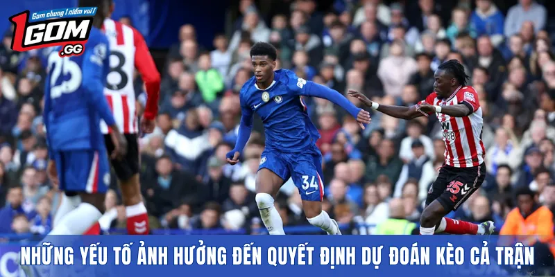Những yếu tố ảnh hưởng đến quyết định dự đoán kèo cả trận