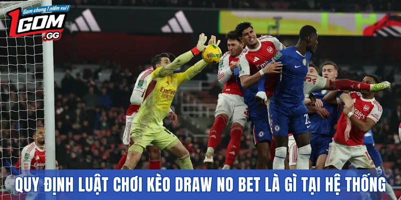 Quy định luật chơi Kèo Draw No Bet Là Gì tại hệ thống