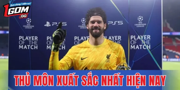 Thủ Môn Xuất Sắc Nhất Hiện Nay – Chuẩn Đánh Giá Mới Hiện Đại