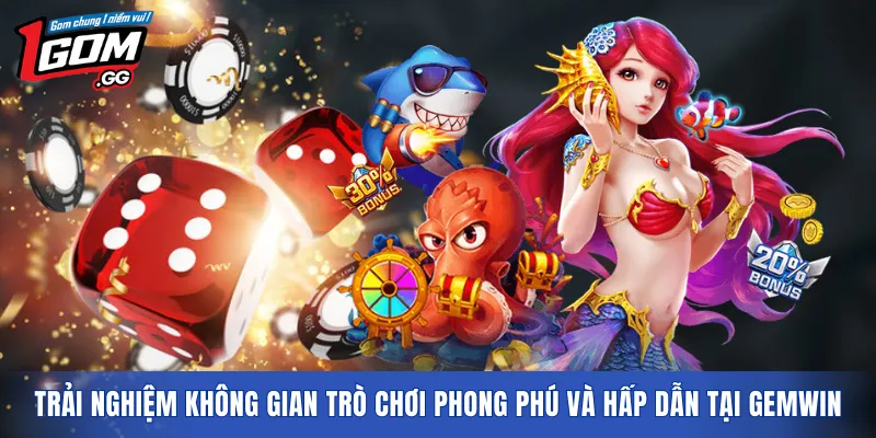 Trải nghiệm không gian trò chơi phong phú và hấp dẫn tại GEMWIN
